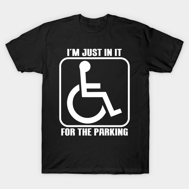 I'm Just In It For The Parking T-Shirt by Mariteas